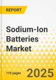 Sodium-Ion Batteries Market - A Global and Regional Analysis: Focus on Technology, Application, and Region - Analysis and Forecast, 2022-2031- Product Image