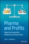 Pharma and Profits. Balancing Innovation, Medicine, and Drug Prices. Edition No. 1 - Product Image
