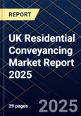 UK Residential Conveyancing Market Report 2025- Product Image