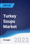 Turkey Soups Market Summary, Competitive Analysis and Forecast to 2027 - Product Image