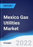 Mexico Gas Utilities Market Summary, Competitive Analysis and Forecast, 2017-2026- Product Image