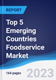 Top 5 Emerging Countries Foodservice Market Summary, Competitive Analysis and Forecast to 2027- Product Image