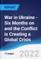 War in Ukraine - Six Months on and the Conflict is Creating a Global Crisis - Product Thumbnail Image