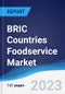 BRIC Countries (Brazil, Russia, India, China) Foodservice Market Summary, Competitive Analysis and Forecast, 2017-2026 - Product Image