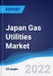 Japan Gas Utilities Market Summary, Competitive Analysis and Forecast, 2017-2026 - Product Image