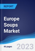 Europe Soups Market Summary, Competitive Analysis and Forecast to 2027- Product Image
