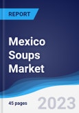 Mexico Soups Market Summary, Competitive Analysis and Forecast to 2027- Product Image