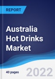 Australia Hot Drinks Market Summary, Competitive Analysis and Forecast, 2017-2026- Product Image
