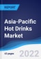 Asia-Pacific (APAC) Hot Drinks Market Summary, Competitive Analysis and Forecast, 2017-2026 - Product Image