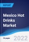 Mexico Hot Drinks Market Summary, Competitive Analysis and Forecast, 2017-2026 - Product Thumbnail Image