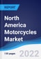 North America (NAFTA) Motorcycles Market Summary, Competitive Analysis and Forecast, 2017-2026 - Product Thumbnail Image