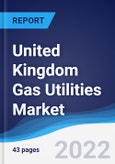 United Kingdom (UK) Gas Utilities Market Summary, Competitive Analysis and Forecast, 2017-2026- Product Image