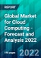 Global Market for Cloud Computing - Forecast and Analysis 2022 - Product Image