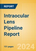 Intraocular Lens (IOL) Pipeline Report including Stages of Development, Segments, Region and Countries, Regulatory Path and Key Companies, 2023 Update- Product Image