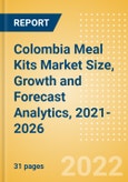 Colombia Meal Kits (Prepared Meals) Market Size, Growth and Forecast Analytics, 2021-2026- Product Image