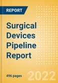 Surgical Devices Pipeline Report including Stages of Development, Segments, Region and Countries, Regulatory Path and Key Companies, 2022 Update- Product Image