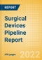Surgical Devices Pipeline Report including Stages of Development, Segments, Region and Countries, Regulatory Path and Key Companies, 2022 Update - Product Thumbnail Image