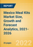 Mexico Meal Kits (Prepared Meals) Market Size, Growth and Forecast Analytics, 2021-2026- Product Image
