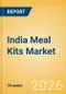 India Meal Kits (Prepared Meals) Market Size, Growth and Forecast Analytics, 2024-2029 - Product Image