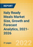Italy Ready Meals (Prepared Meals) Market Size, Growth and Forecast Analytics, 2021-2026- Product Image