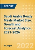 Saudi Arabia Ready Meals (Prepared Meals) Market Size, Growth and Forecast Analytics, 2021-2026- Product Image