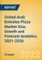 United Arab Emirates (UAE) Pizza (Prepared Meals) Market Size, Growth and Forecast Analytics, 2021-2026 - Product Thumbnail Image