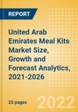 United Arab Emirates (UAE) Meal Kits (Prepared Meals) Market Size, Growth and Forecast Analytics, 2021-2026- Product Image
