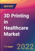 3D Printing in Healthcare Market Size, Market Share, Application Analysis, Regional Outlook, Growth Trends, Key Players, Competitive Strategies and Forecasts, 2022 To 2030- Product Image