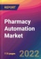 Pharmacy Automation Market Size, Market Share, Application Analysis, Regional Outlook, Growth Trends, Key Players, Competitive Strategies and Forecasts, 2022 To 2030 - Product Image