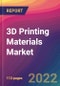 3D Printing Materials Market Size, Market Share, Application Analysis, Regional Outlook, Growth Trends, Key Players, Competitive Strategies and Forecasts, 2022 To 2030 - Product Image