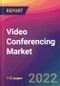 Video Conferencing Market Size, Market Share, Application Analysis, Regional Outlook, Growth Trends, Key Players, Competitive Strategies and Forecasts, 2022 To 2030 - Product Image