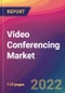 Video Conferencing Market Size, Market Share, Application Analysis, Regional Outlook, Growth Trends, Key Players, Competitive Strategies and Forecasts, 2022 To 2030 - Product Thumbnail Image