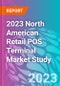2023 North American Retail POS Terminal Market Study - Product Thumbnail Image