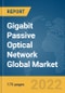Gigabit Passive Optical Network Global Market Report 2022 - Product Image