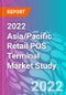 2022 Asia/Pacific Retail POS Terminal Market Study - Product Image