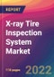X-ray Tire Inspection System Market Size, Market Share, Application Analysis, Regional Outlook, Growth Trends, Key Players, Competitive Strategies and Forecasts, 2022 To 2030 - Product Thumbnail Image