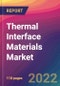 Thermal Interface Materials Market Size, Market Share, Application Analysis, Regional Outlook, Growth Trends, Key Players, Competitive Strategies and Forecasts, 2022 To 2030 - Product Image