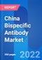 China Bispecific Antibody Market Opportunity & Clinical Trials Insight 2028 - Product Thumbnail Image