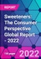 Sweeteners: The Consumer Perspective Global Report - 2022 - Product Thumbnail Image