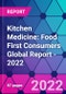 Kitchen Medicine: Food First Consumers Global Report - 2022 - Product Thumbnail Image