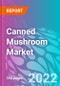 Canned Mushroom Market - Product Image