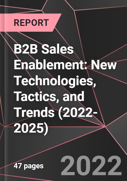 B2B Sales Enablement New Technologies, Tactics, and Trends (20222025)