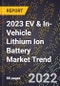 2023 EV & In-Vehicle Lithium Ion Battery Market Trend - Product Thumbnail Image