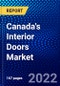 Canada's Interior Doors Market (2022-2027) By Material Type, By Door Type, By End-User, and Geography, IGR Competitive Analysis, Impact of Covid-19, Ansoff Analysis - Product Image