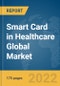 Smart Card in Healthcare Global Market Report 2022 - Product Thumbnail Image