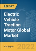 Electric Vehicle Traction Motor Global Market Report 2022- Product Image