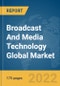 Broadcast And Media Technology Global Market Report 2022 - Product Image