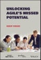 Unlocking Agile's Missed Potential. Edition No. 1 - Product Image