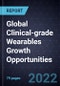 Global Clinical-grade Wearables Growth Opportunities - Product Image