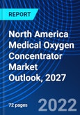 North America Medical Oxygen Concentrator Market Outlook, 2027- Product Image